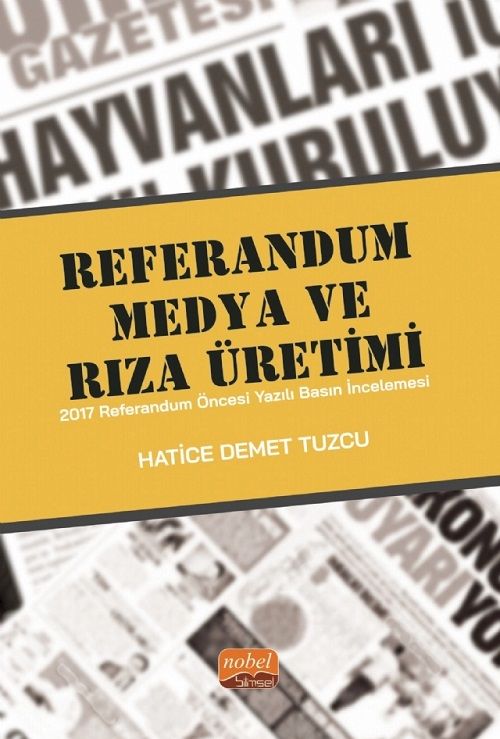 Nobel Referandum, Medya ve Rıza Üretimi, 2017 Referandum Öncesi Yazılı Basın İncelemesi - Hatice Demet Tuzcu Nobel Bilimsel Eserler