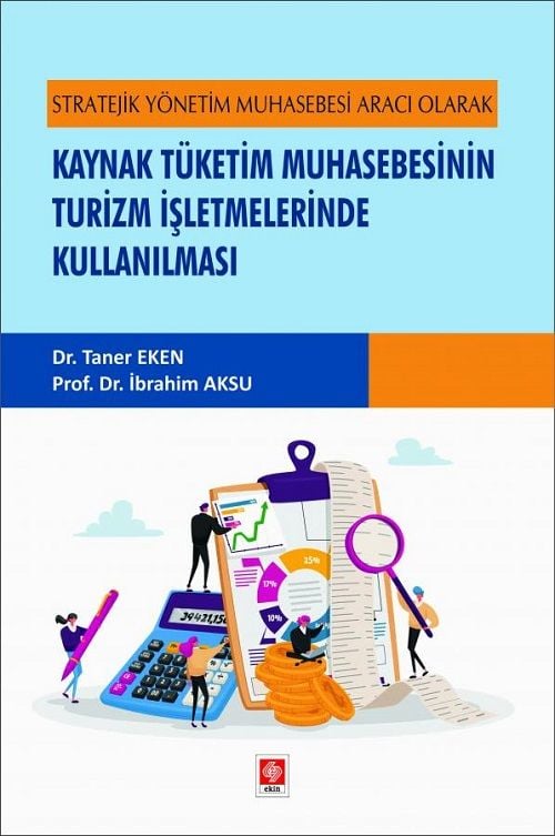 Ekin Stratejik Yönetim Muhasebesi Aracı Olarak Kaynak Tüketim Muhasebesinin Turizm İşletmelerinde Kullanılması - Taner Eken, İbrahim Aksu Ekin Yayınları