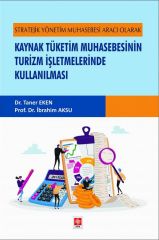 Ekin Stratejik Yönetim Muhasebesi Aracı Olarak Kaynak Tüketim Muhasebesinin Turizm İşletmelerinde Kullanılması - Taner Eken, İbrahim Aksu Ekin Yayınları