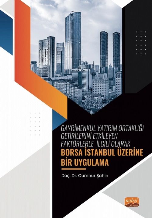 Nobel Gayrimenkul Yatırım Ortaklığı Getirilerini Etkileyen Faktörlerle İlgili Olarak, Borsa İstanbul Üzerine Bir Uygulama - Cumhur Şahin Nobel Bilimsel Eserler