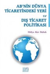 Derin Yayınları AB'nin Dünya Ticaretindeki Yeri ve Dış Ticaret Politikası - Hülya Alev Baltalı Derin Yayınları