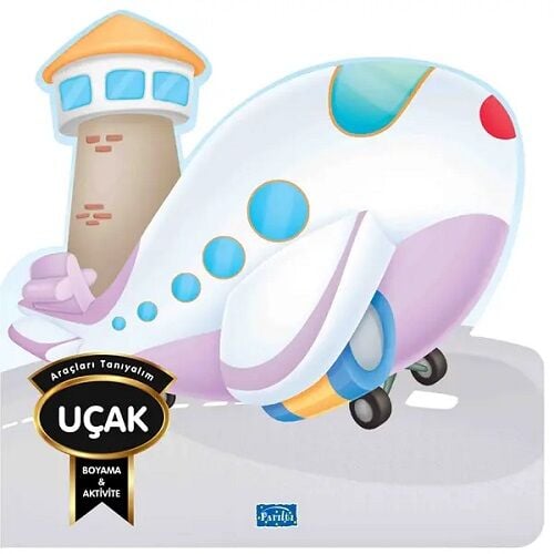 Araçları Tanıyalım - Uçak Parıltı Yayınları