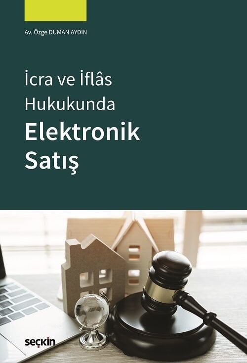Seçkin İcra ve İflas Hukukunda Elektronik Satış - Özge Duman Aydın Seçkin Yayınları