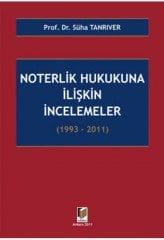 Adalet Noterlik Hukukuna İlişkin İncelemeler 1993-2011 - Süha Tanrıver Adalet Yayınevi