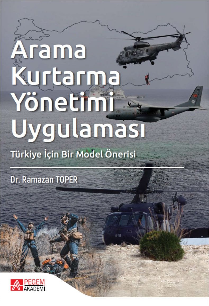 Pegem Arama Kurtarma Yönetimi Uygulaması, Türkiye İçin Bir Model Önerisi - Ramazan Toper Pegem Akademi Yayıncılık