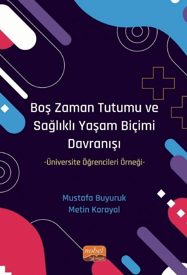 Nobel Boş Zaman Tutumu ve Sağlıklı Yaşam Biçimi Davranışı - Mustafa Buyuruk, Mustafa Karayol Nobel Bilimsel Eserler
