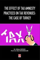 Ekin The Effect of Tax Amnesty Practices on Tax Revenues, The Case of Turkey - Gökçe Kafkas Ekin Yayınları