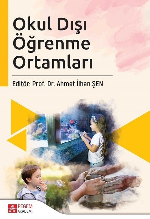 Pegem Okul Dışı Öğrenme Ortamları Ahmet İlhan Şen Pegem Akademi Yayınları