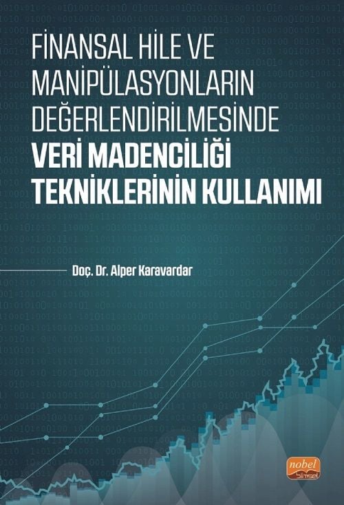 Nobel Finansal Hile ve Manipülasyonların Değerlendirilmesinde Veri Madenciliği Tekniklerinin Kullanımı - Alper Karavardar Nobel Bilimsel Eserler