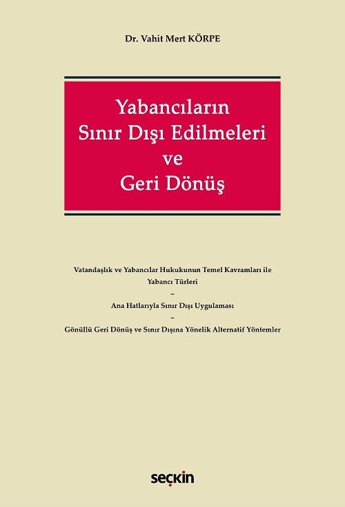Seçkin Yabancıların Sınır Dışı Edilmeleri ve Geri Dönüş - Vahit Mert Körpe Seçkin Yayınları