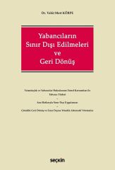 Seçkin Yabancıların Sınır Dışı Edilmeleri ve Geri Dönüş - Vahit Mert Körpe Seçkin Yayınları