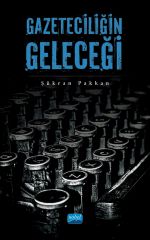 Nobel Gazeteciliğin Geleceği - Şükran Pakkan Nobel Akademi Yayınları