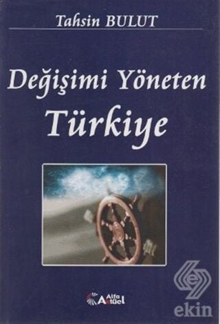 Alfa Aktüel Değişimi Yöneten Türkiye - Tahsin Bulut Alfa Aktüel Yayınları