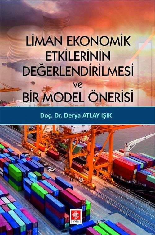 Ekin Liman Ekonomik Etkilerinin Değerlendirilmesi ve Bir Model Önerisi - Derya Atlay Işık Ekin Yayınları