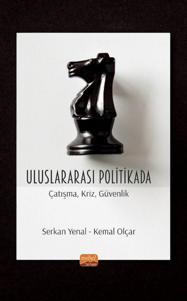 Nobel Uluslararası Politikada Çatışma, Kriz, Güvenlik - Serkan Yenal, Kemal Olçar Nobel Akademi Yayınları