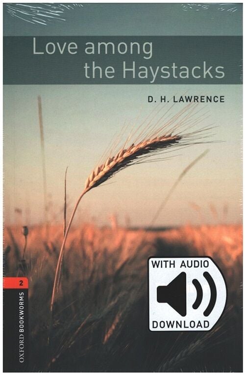 Oxford OBWL Level 2: Love among the Haystacks - Audio Pack - D. H. Lawrence Oxford University Press
