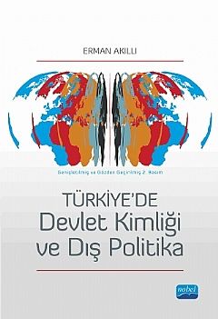 Nobel Türkiye’de Devlet Kimliği ve Dış Politika - Erman Akıllı Nobel Akademi Yayınları
