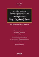 Seçkin Ödeme Kaydedici Cihazlar Vasıtasıyla İşlenen Vergi Kaçakçılığı Suçu - Özcan Çelik Seçkin Yayınları