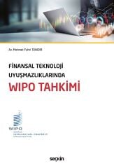 Seçkin Finansal Teknoloji Uyuşmazlıklarında WIPO Tahkimi - Mehmet Fahri Tanıdır Seçkin Yayınları