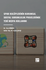 Gazi Kitabevi Spor Kulüplerinin Kurumsal Sosyal Sorumluluk Projelerinde Yeni Medya Kullanımı - Esra Cömert Gazi Kitabevi
