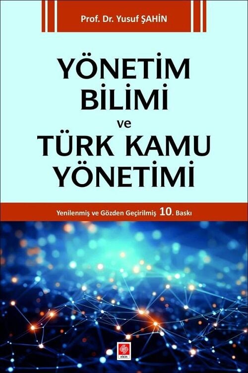 Ekin Yönetim Bilimi ve Türk Kamu Yönetimi 10. Baskı - Yusuf Şahin Ekin Yayınları