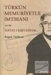 Phoenix Türkün Memuriyetle İmtihanı ya da Hayat-ı Kırtasiyem - Ergun Türkcan Phoenix Yayınları