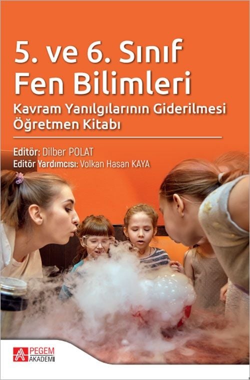 Pegem 5. ve 6. Sınıf Fen Bilimleri Kavram Yanılgılarının Giderilmesi Öğretmen Kitabı - Dilber Polat, Volkan Hasan Kaya Pegem Akademi Yayıncılık