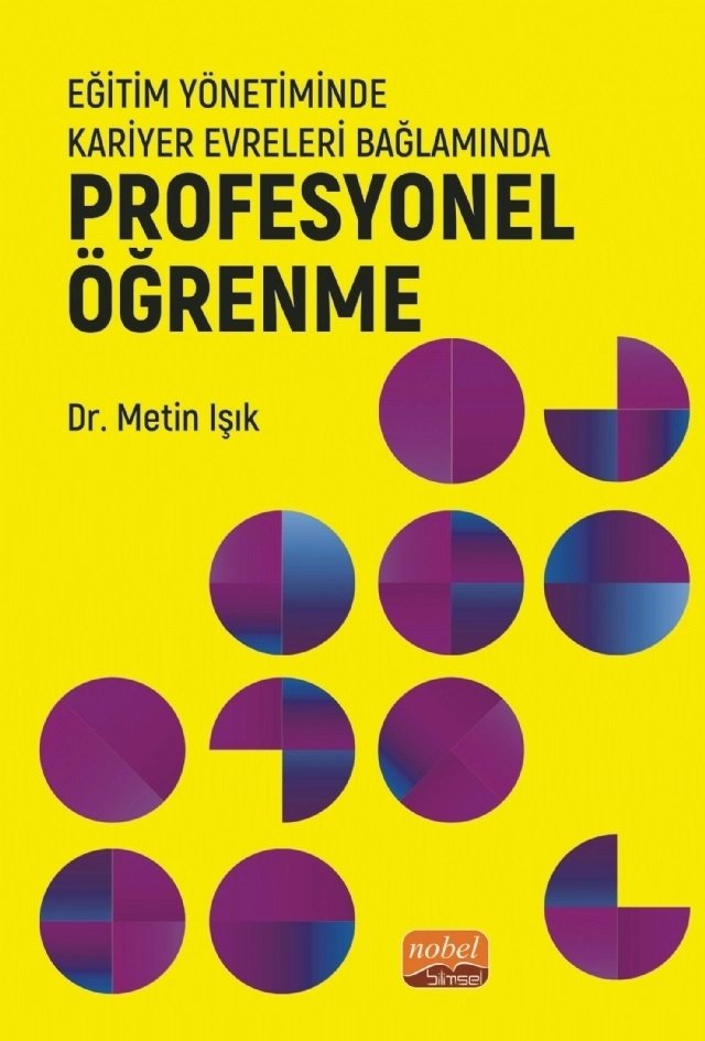 Nobel Eğitim Yönetiminde Kariyer Evreleri Bağlamında Profesyonel Öğrenme - Metin Işık Nobel Bilimsel Eserler