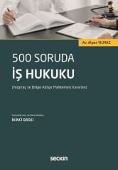 Seçkin 250 Soruda İş Hukuku 2. Baskı - Alper Yılmaz Seçkin Yayınları