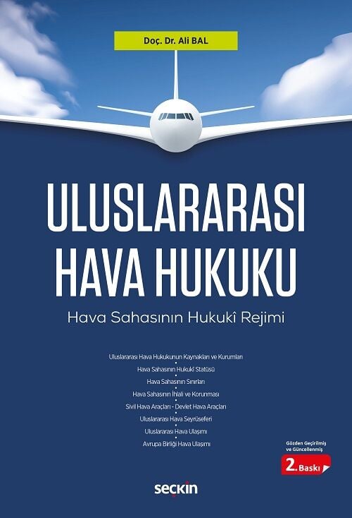 Seçkin Uluslararası Hava Hukuku 2. Baskı - Ali Bal Seçkin Yayınları