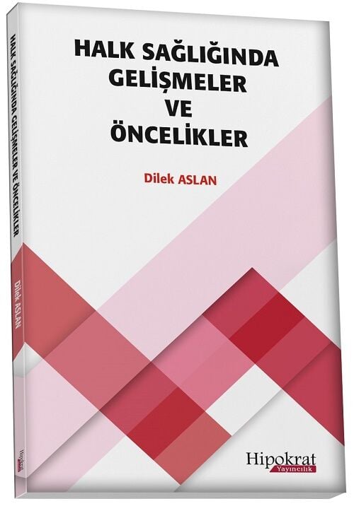 Hipokrat Halk Sağlığında Gelişmeler ve Öncelikler - Dilek Aslan Hipokrat Kitabevi
