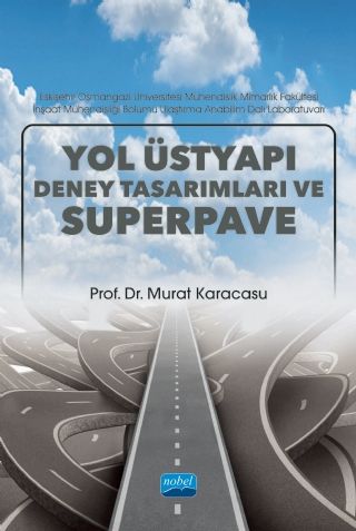 Nobel Yol Üstyapı Deney Tasarımları ve Superpave - Murat Karacasu Nobel Akademi Yayınları