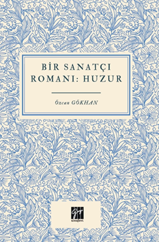 Gazi Kitabevi Bir Sanatçı Romanı Huzur - Özcan Gökhan Gazi Kitabevi