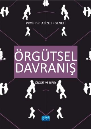 Nobel Örgütsel Davranış - Azize Ergeneli Nobel Akademi Yayınları