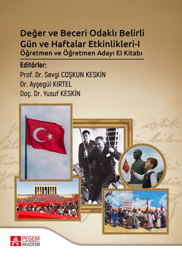 Pegem Değer ve Beceri Odaklı Belirli Gün ve Haftalar Etkinlikleri-1, Öğretmen ve Öğretmen Adayı El Kitabı - Sevgi Coşkun Keskin Pegem Akademi Yayıncılık