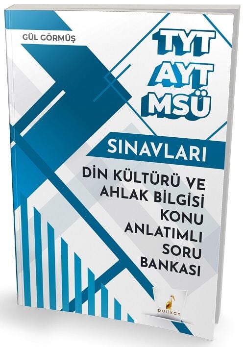 Pelikan YKS TYT AYT MSÜ Din Kültürü ve Ahlak Bilgisi Konu Anlatımlı Soru Bankası - Gül Görmüş Şanlı Pelikan Yayınları