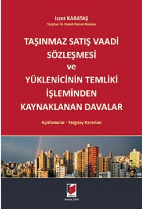 Adalet Taşınmaz Satış Vaadi Sözleşmesi ve Yüklenicinin Temliki İşleminden Kaynaklanan Davalar - İzzet Karadaş Adalet Yayınevi