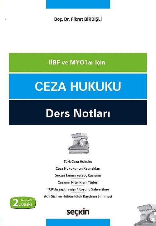 Seçkin İİBF Öğrencileri ve Meslek Yüksek Okulları İçin Ceza Hukuku Ders Notları 2. Baskı - Fikret Birdişli Seçkin Yayınları