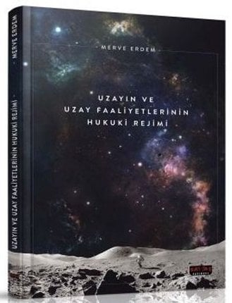 Savaş Uzayın ve Uzay Faaliyetlerinin Hukuki Rejimi - Merve Erdem Savaş Yayınları