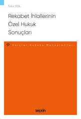Seçkin Rekabet İhlallerinin Özel Hukuk Sonuçları - Tuba Yeşil Seçkin Yayınları