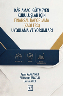 Gazi Kitabevi Kar Amacı Gütmeyen Kuruluşlar İçin Finansal Raporlama (Kagi Frs) Uygulama ve Yorumları - Ali Osman Eflatun, Aydın Karapınar Gazi Kitabevi Yayınları