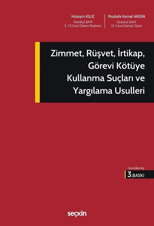Seçkin Zimmet, Rüşvet, İrtikap, Görevi Kötüye Kullanma Suçları ve Yargılama Usulleri 3. Baskı - Hüseyin Kılıç Seçkin Yayınları
