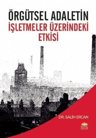 Nobel Örgütsel Adaletin İşletmeler Üzerindeki Etkisi - Salih Ercan Nobel Bilimsel Eserler