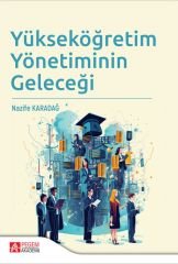 Pegem Yükseköğretim Yönetiminin Geleceği - Nazife Karadağ Pegem Akademi Yayıncılık