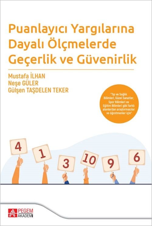Pegem Puanlayıcı Yargılarına Dayalı Ölçmelerde Geçerlik ve Güvenirlik - Mustafa İlhan, Neşe Güler, Gülşen Taşdelen Teker Pegem Akademi Yayıncılık
