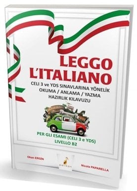 Pelikan Leggo Litaliano Celi 3 ve YDS Sınavları Okuma-Anlama-Yazma Hazırlık Kılavuzu - Okan Ergin, Nicola Paparella Pelikan Yayınları