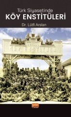 Nobel Türk Siyasetinde Köy Enstitüleri - Lütfi Arslan Nobel Bilimsel Eserler