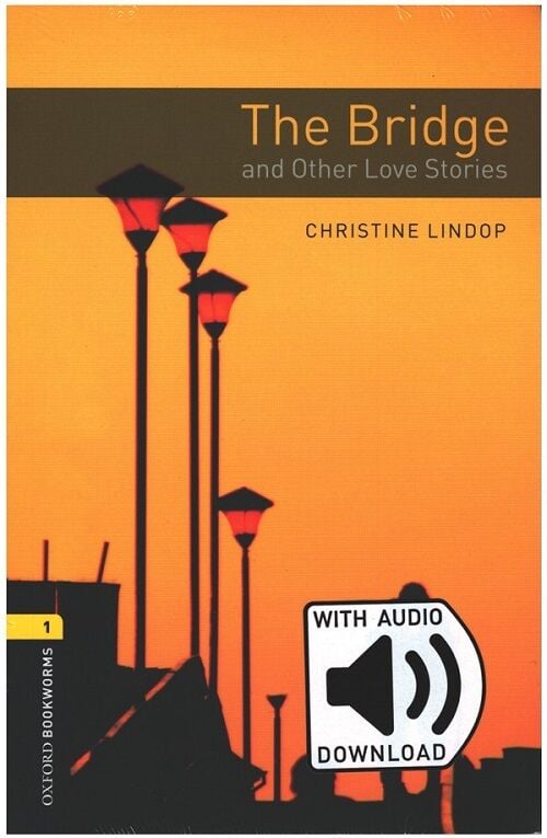 Oxford OBWL Level 1: The Bridge and Other Love Stories - Audio Pack - Christine Lindop Oxford University Press