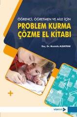 Vizetek Öğrenci, Öğretmen ve Aile İçin Problem Kurma-Çözme El Kitabı - Mustafa Albayrak Vizetek Yayıncılık