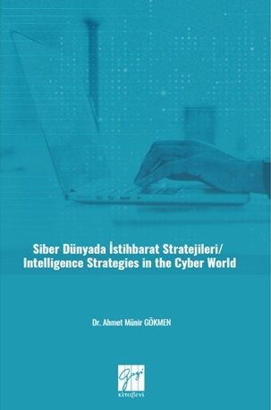 Gazi Kitabevi Siber Dünyada İstihbarat Stratejileri - Ahmet Münir Gökmen Gazi Kitabevi